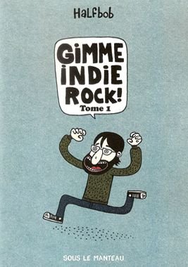 Gimme Indie Rock ! Tome 1