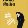 Caresses déraillées