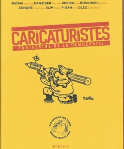 Caricaturistes - Fantassins de la démocratie