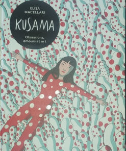 Kusama, obsessions, amours et art