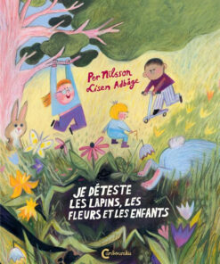 Je déteste les lapins, les fleurs et les enfants