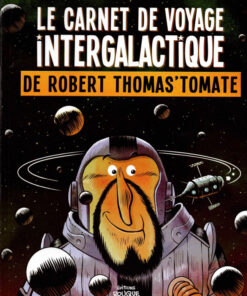 Le carnet de voyage intergalactique de Robert Thomas'Tomate
