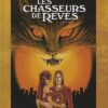 Les Chasseurs de rêves Tome 1