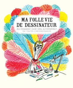 Ma folle vie de dessinateur