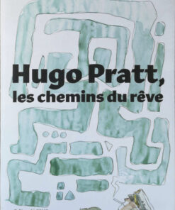 Hugo Pratt, les chemins du Rêve