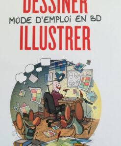 Dessiner, illustrer - Mode d'emploi en BD