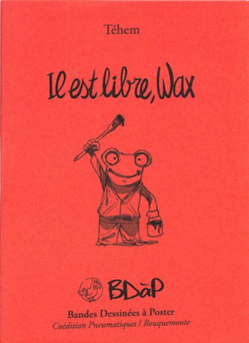Il est libre, Wax