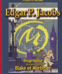 Edgar P. Jacobs - Biographie du père de Blake et Mortimer Tome 2