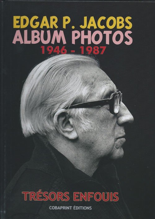 Edgar P. Jacobs : Album photos  - Trésors enfouis Tome 2
