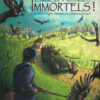 Immortels !