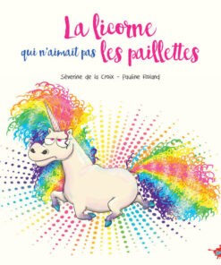 La licorne qui n'aimait pas les paillettes