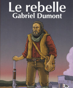 Le rebelle : Gabriel Dumont