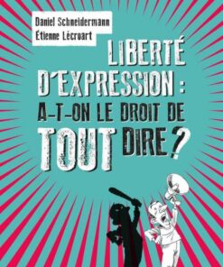 Liberté d'expression : A-t-on le droit de TOUT dire ?