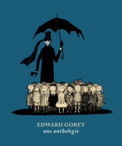 Edward Gorey : Une Anthologie