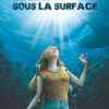 Sous la surface Tome 1