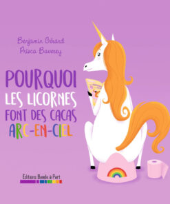 Pourquoi les licornes font des cacas arc-en-ciel
