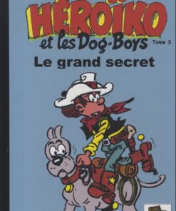 Héroïko et les Dog-Boys Tome 3