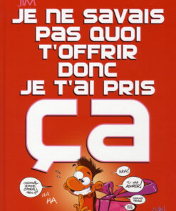 Je ne savais pas quoi t'offrir