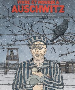 Vivre et mourir à Auschwitz