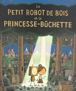 Le petit robot de bois et la princesse-bûchette