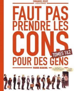 Faut pas prendre les cons pour des gens