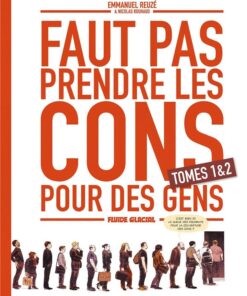 Faut pas prendre les cons pour des gens