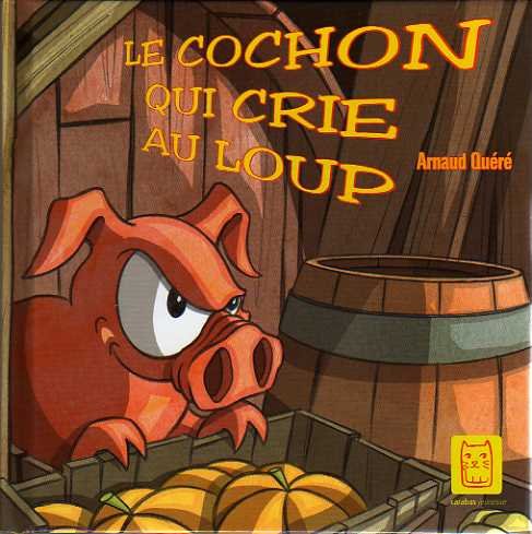 Le Cochon qui crie au loup