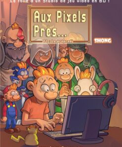Aux Pixels Près ... Tome 1