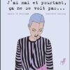 J'ai mal et pourtant , ça ne se voit pas ...