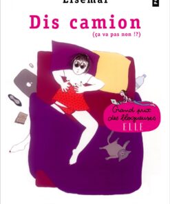 Dis camion (ça va pas non !?)