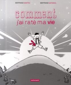 Comment j'ai raté ma vie