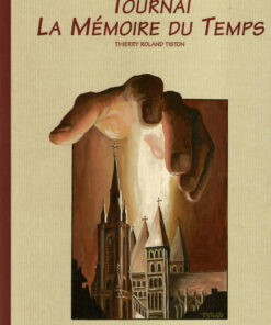 Tournai - La Mémoire du Temps Tome 1