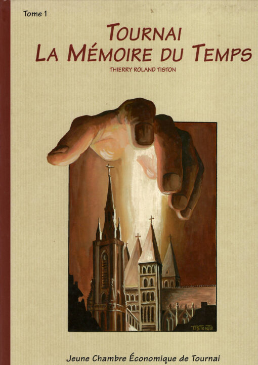 Tournai - La Mémoire du Temps Tome 1