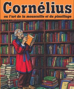 Cornélius ou l'art de la mouscaille et du pinaillage
