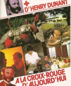 La Croix-Rouge d'Henry Dunant à la Croix-Rouge d'aujourd'hui