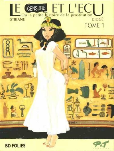 Le Cul [Censuré] et l'Écu - Ou la petite histoire de la prostitution Tome 1