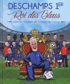 Deschamps 1er - Roi des bleus Tome 1