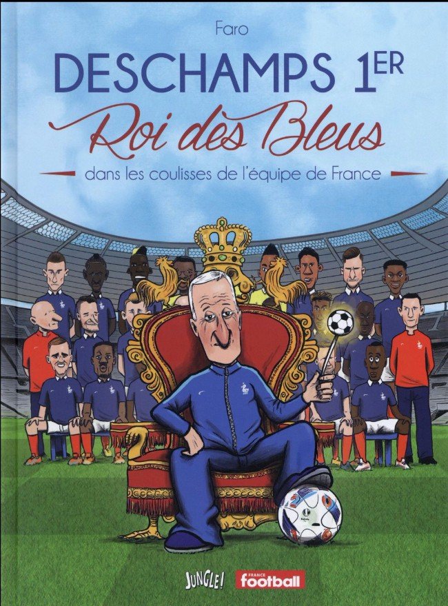 Deschamps 1er - Roi des bleus Tome 1