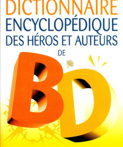 Dictionnaire encyclopédique des héros et auteurs de BD