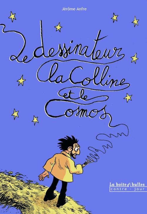 Le Dessinateur, la Colline et le Cosmos