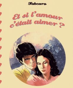Et si l'amour c'était aimer ?
