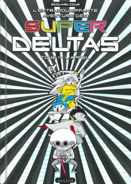 L'Extrabouriffante aventure des Super Deltas Tome 1