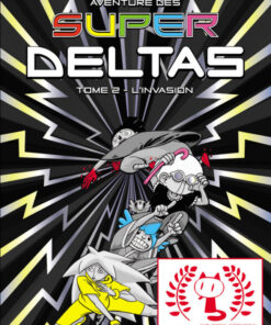 L'Extrabouriffante aventure des Super Deltas Tome 2
