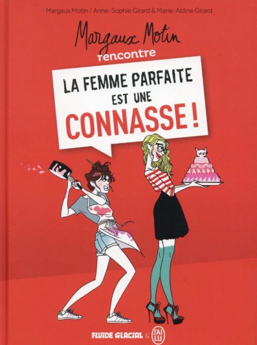 La Femme parfaite est une connasse ! Tome 1