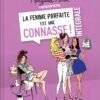 La Femme parfaite est une connasse ! Tome 1