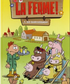La Ferme ! Tome 1
