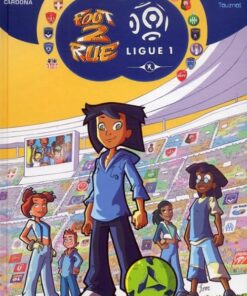Foot 2 rue - Ligue 1 Tome 1