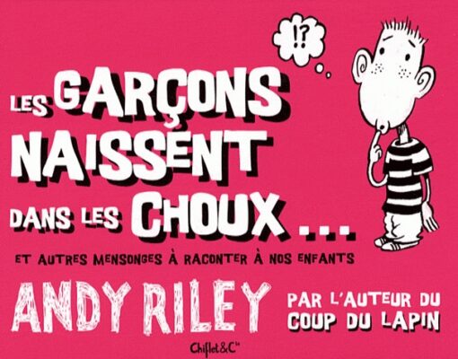 Les garçons naissent dans les choux... et autres mensonges à raconter à nos enfants