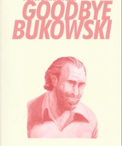 Goodbye Bukowski