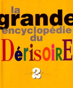 La Grande encyclopédie du dérisoire Tome 2